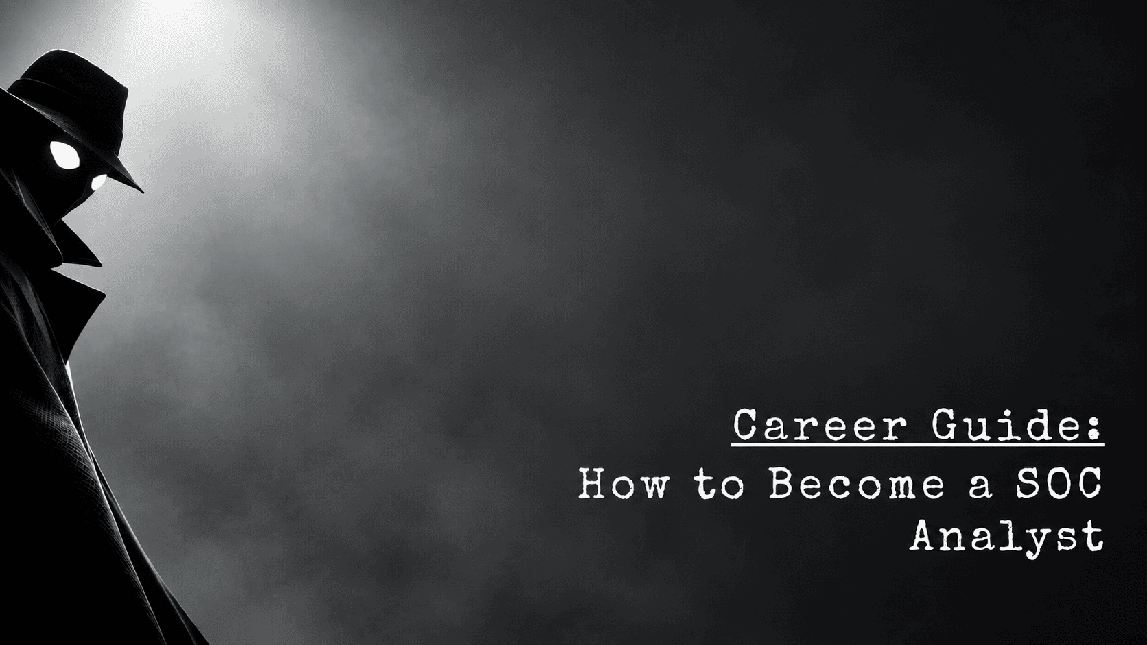 Career Guide: How to Become a SOC Analyst